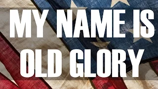 My Name Is Old Glory