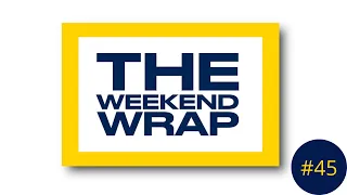 The Weekend Wrap 45