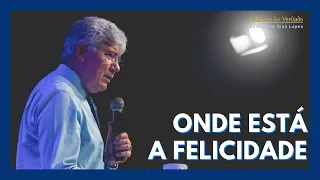 ONDE ESTÁ A FELICIDADE? - Hernandes Dias Lopes