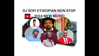 Dj Sofi Ethiopian new Music 2024 nati man ቅመሙን , ትዊስት እና ፍቅር for dance