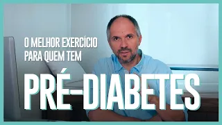 QUAL É O MELHOR EXERCÍCIO PARA QUEM TEM PRÉ-DIABETES?