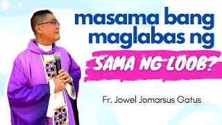 *PAKINGGAN MO ITO* MASAMA BANG MAGLABAS NG SAMA NG LOOB? INSPIRING HOMILY | FR. JOWEL JOMARSUS GATUS