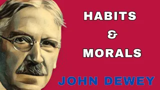 Habits and Virtues: Sampling Dewey's 'Human Nature and Conduct'