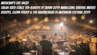 MUSICIAN’S LIFE #637 | MANGGUNG BARENG GLENN FREDLY & THE BAKUUCAKAR DI MERANOIA FESTIVAL 2019