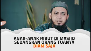 Anak Ribut Di Masjid Dan Orang Tuanya Diam Saja - Ustadz Dr. Fauzi Basulthana, Lc., M.Pd.I