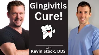 Gingivitis Cure! Cavity Cure! 7 steps from a Dentist [Kevin Stock, DDS]