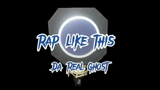 Da Real Ghost - Rap Like This