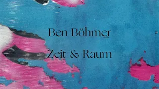 Ben Böhmer - Zeit & Raum