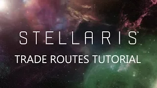 Stellaris Trade Tutorial