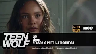 Virgos - LMK | Teen Wolf 6x03 Music [HD]