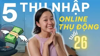 Cách mình xây 5 nguồn thu nhập online, thụ động tuổi 26 - KIẾM TIỀN ONLINE