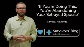 If You're Doing This, You're Abandoning Your Betrayed Spouse