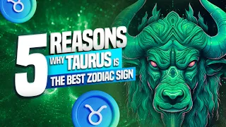 5 Reasons Why TAURUS is the Best Zodiac Sign