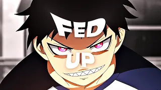 FED UP| Fire Force [EDIT/AMV] quick edit
