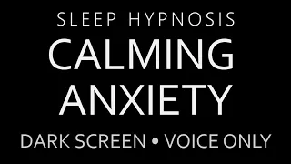 Sleep Hypnosis for Calming Anxiety Dark Screen, Voice Only, Guided Sleep Meditation