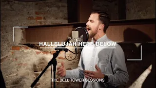 Hallelujah Here Below | The Bell Tower Sessions