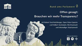 Offen gesagt: Brauchen wir mehr Transparenz? (Rund ums Parlament - Folge 39)