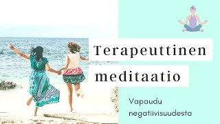 Terapeuttinen meditaatio - Vapaudu negatiivisuudesta