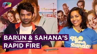 Barun Sobti And Sahana Goswami Play Our Rapid Fire | Exclusive