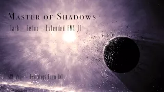 Master of Shadows (Dark - Redux - Extended RMX II) ~ GRV Music & Two Steps From Hell