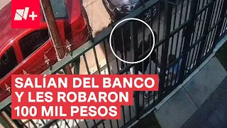 Acaban de salir del banco y les roban 100 mil pesos - N+