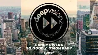 Sandy Rivera "So Good " - deepvisionz - DVR7 EP - A Side