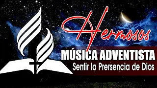 Musica Adventista Para Sentir Pa Presencia De Dios - Hermosos Himnos Adventistas