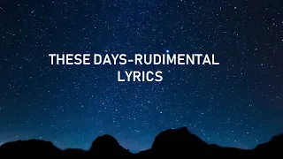 These Days - Rudimental (lyrics)