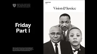 Vision & Justice | Friday | Part I || Radcliffe Institute