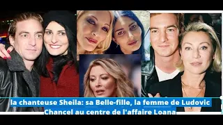 la chanteuse Sheila: sa Belle-fille, la femme de Ludovic Chancel au centre de l'affaire Loana