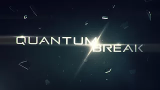 Quantum Break Teaser Trailer