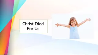 Christ Died For Us - Romans 5:8