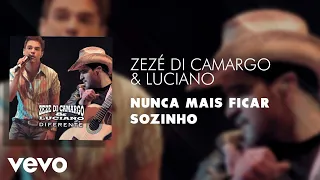 Zezé Di Camargo & Luciano - Nunca Mais Ficar Sozinho (Áudio Oficial)