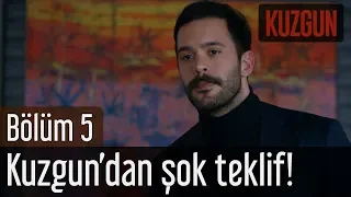 Kuzgun 5. Bölüm - Kuzgun'dan Şok Teklif!