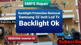 Samsung Lcd TV Power Supply Problems||Lcd Tv SMPS Repair ||Backlight Protection Removal.||SEM2006 IC