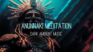 Anunnaki Meditation | Dark Ambient Music For Reflection And Renewal