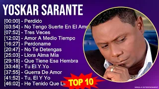 Y o s k a r S a r a n t e MIX Grandes Exitos, Best Songs ~ 1990s Music ~ Top Bachata, Latin Pop,...