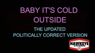 Baby It's Cold Outside - The New Politically Correct Version