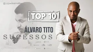 ALVARO TITO - AS MELHORES - TOP 10 SUCESSOS