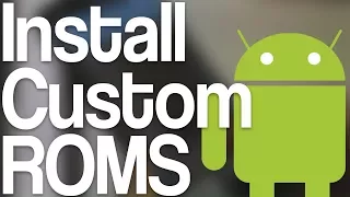 How To Install Custom ROMS (Start To Finish Tutorial)