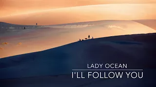 Lady Ocean - I'll Follow You