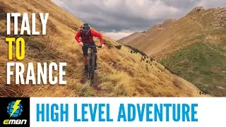 Italy To France | A Two Day High Level Alpine Adventure