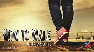 How To Walk In The Spirit-Kevin & Friends