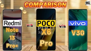 Redmi Note 13 Pro Plus vs POCO X6 Pro vs vivo V30 : Surprising Result 😮🔥