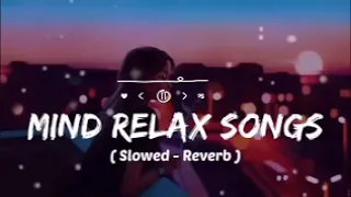 Mind relax Lofisong  Slow Reverb hindi song ll Lo-fi Mashup slowed and reverb Bollywood ll 🫰💞❤️