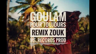 GOULAM - POUR TOUJOURS REMIX ZOUK 2020 [Ms_records Prod]