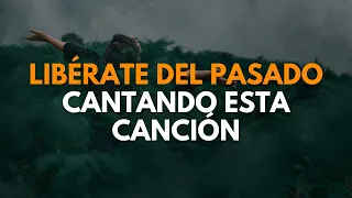 PERDONA Y SUELTA EL PASADO CANTANDO ESTA CANCIÓN