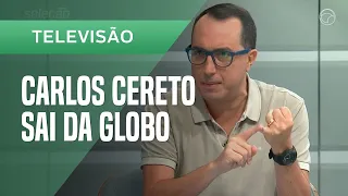 Carlos Cereto anuncia saída do Grupo Globo após 20 anos