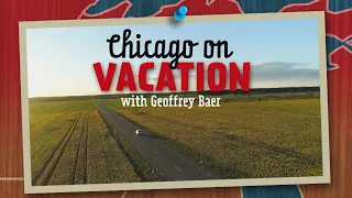 Chicago On Vacation with Geoffrey Baer