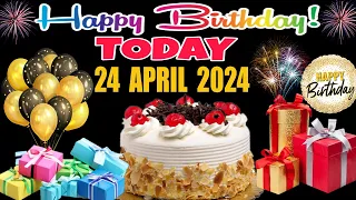 24 April Best Happy Birthday To You | Happy Birthday Song 2024 | Happy Birthday Wishing Video Status